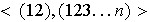 $<(12),(123...n)>$
