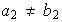 $a_{2}\neq b_{2}$