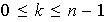 $0\leq k\leq n-1$