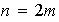 $n=2m$