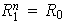 $R_{1}^{n}=R_{0}$