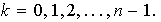 $k=0,1,2,...,n-1.$