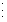 $\vdots $