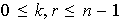 $0\leq k,r\leq n-1$
