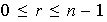 $0\leq r\leq n-1$