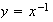 $y=x^{-1}$