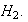 $H_{2}.$