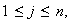$1\leq j\leq n,$