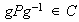 $\ gPg^{-1}\in C$